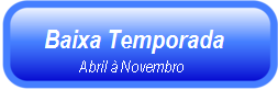 Orçamentos Baixa Temporada! (Abril a Novembro)
